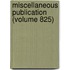 Miscellaneous Publication (Volume 825)