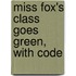 Miss Fox's Class Goes Green, with Code