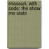 Missouri, with Code: The Show Me State