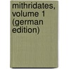 Mithridates, Volume 1 (German Edition) door Humboldt Wilhelm