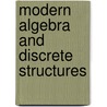 Modern Algebra and Discrete Structures door R.F. Lax