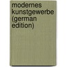 Modernes Kunstgewerbe (German Edition) door W. Fred