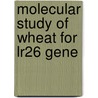 Molecular Study Of Wheat For Lr26 Gene door Wesal Ahmad