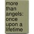 More Than Angels: Once Upon a Lifetime