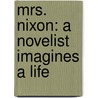 Mrs. Nixon: A Novelist Imagines a Life door Ann Beattie
