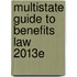 Multistate Guide to Benefits Law 2013e