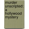 Murder Unscripted: A Hollywood Mystery by Clive Rosengren