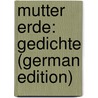 Mutter Erde: Gedichte (German Edition) door Finckh Ludwig