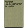 Münster -Stadtgeschichten für Kinder by Caroline von Ketteler