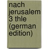 Nach Jerusalem 3 Thle (German Edition) door August Frankl Ludwig