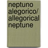 Neptuno alegorico/ Allegorical Neptune by Sister Juana Ines de la Cruz