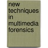 New Techniques in Multimedia Forensics door Ahmet Dirik
