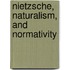 Nietzsche, Naturalism, and Normativity