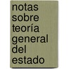 Notas sobre Teoría General del Estado by Carlos Justo BruzóN. Viltres