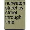 Nuneaton Street By Street Through Time door Peter Lee