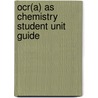 Ocr(a) As Chemistry Student Unit Guide door Mike Smith