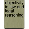 Objectivity in Law and Legal Reasoning by Mark van Hoecke