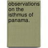 Observations on the Isthmus of Panama. door William Wheelwright