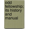 Odd Fellowship; Its History and Manual door Theodore A. Ross