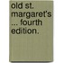 Old St. Margaret's ... Fourth edition.