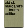 Old St. Margaret's ... Fourth edition. by Stackpool Edward O'Dell