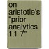On Aristotle's "Prior Analytics 1.1 7"