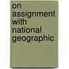 On Assignment with National Geographic door Mark Collins Jenkins