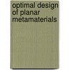 Optimal Design Of Planar Metamaterials by Arya Fallahi