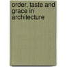 Order, Taste and Grace in Architecture door William Charles Hays