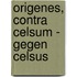 Origenes, Contra Celsum - Gegen Celsus
