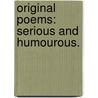Original Poems: serious and humourous. door Henry Baker