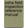 Osha Field Inspection Reference Manual by U.S. Occupational Safety and Health Administration