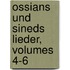 Ossians Und Sineds Lieder, Volumes 4-6