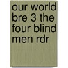 Our World Bre 3 the Four Blind Men Rdr door Shin