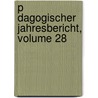 P Dagogischer Jahresbericht, Volume 28 door Pestalozzianum Zürich