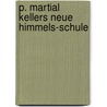 P. Martial Kellers Neue Himmels-Schule door Martialis Keller