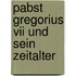 Pabst Gregorius Vii Und Sein Zeitalter