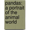 Pandas: A Portrait of the Animal World by Jill Caravan