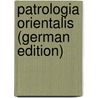 Patrologia orientalis (German Edition) door Onbekend
