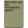 Paul Celan Und Das Hermetische Gedicht by Marina Kils