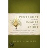 Pentecost and the Images of the Spirit door David J. Miller