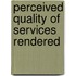 Perceived Quality of Services Rendered