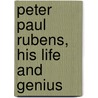 Peter Paul Rubens, His Life And Genius by Gustav Friedrich Waagen