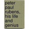 Peter Paul Rubens, His Life And Genius door Gustav Friedrich Waagen