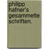Philipp Hafner's gesammelte Schriften.