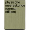 Physische Meereskunde (German Edition) door Schott Gerhard