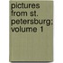 Pictures from St. Petersburg; Volume 1