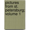 Pictures from St. Petersburg; Volume 1 door Frederick Hardman
