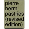 Pierre Herm Pastries (Revised Edition) by Pierre Herme