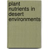 Plant Nutrients in Desert Environments door Kenneth L. Ludeke